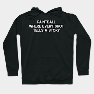 Paintball Where Every Shot Tells a Story Hoodie